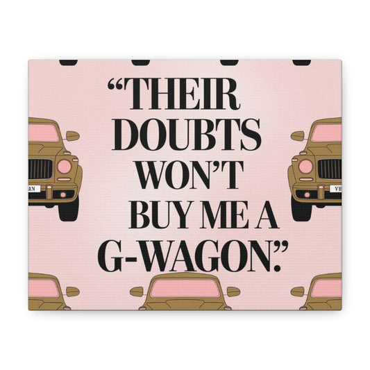 Matte Canvas Wall Art “Their Doubts Won’t Buy Me a G-Wagon” Pink Motivational Print